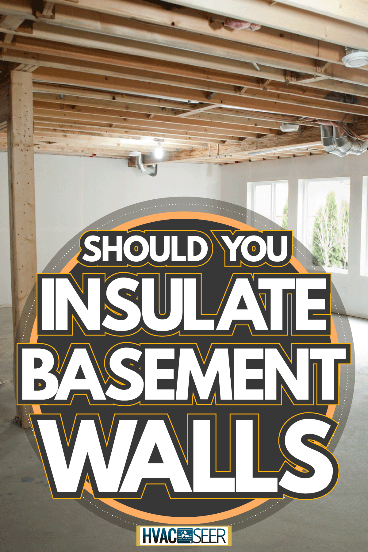 unfinished basement in someone's home being built, Should You Insulate Basement Walls