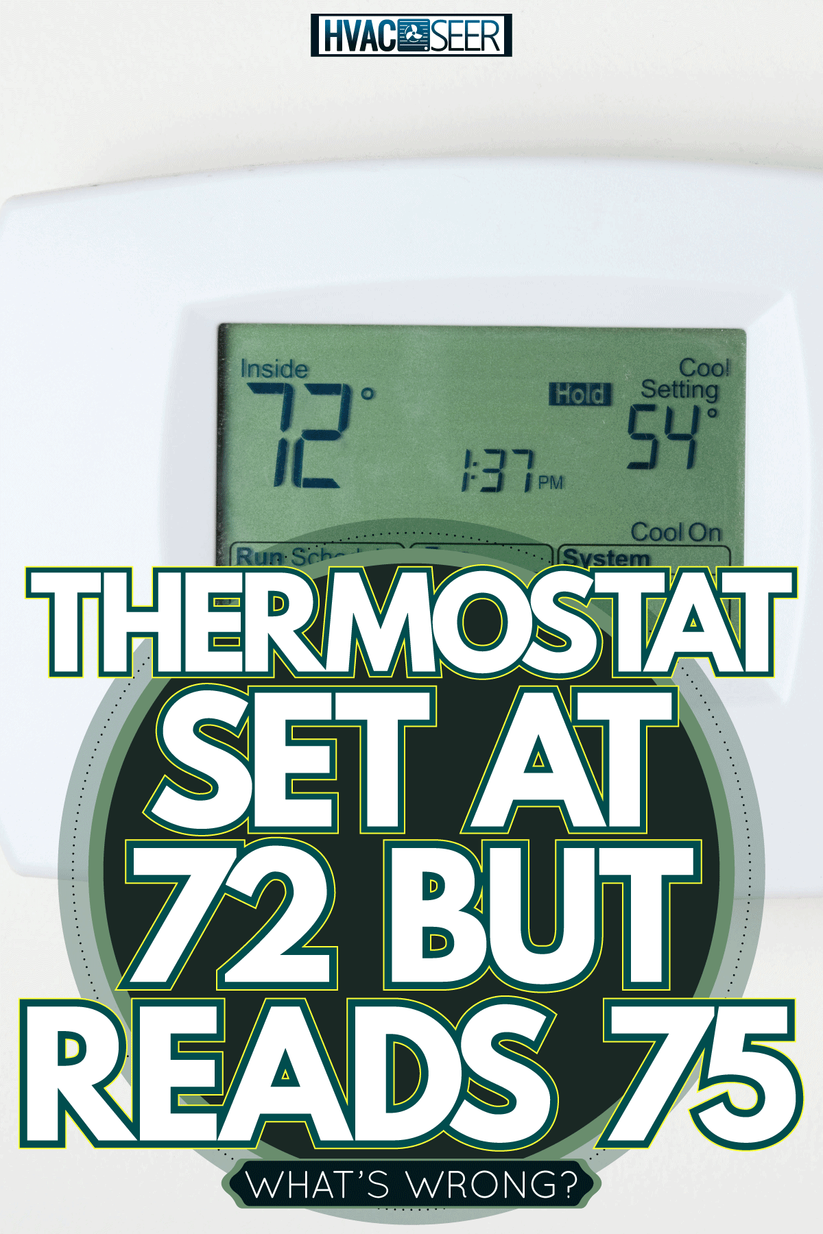 Man adjusting the thermostat level for the living room, Thermostat Set At 72 But Reads 75 - What's Wrong?