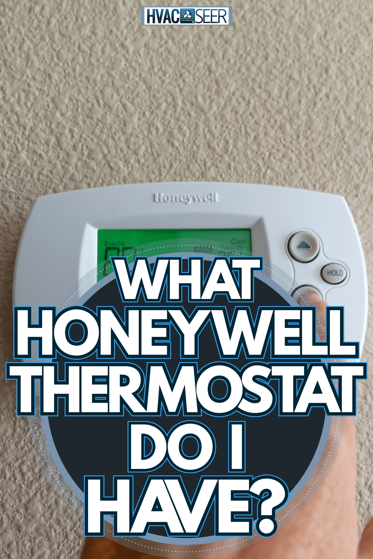 Adjusting the temperature of the Honeywell thermostat, What Honeywell Thermostat Do I Have?