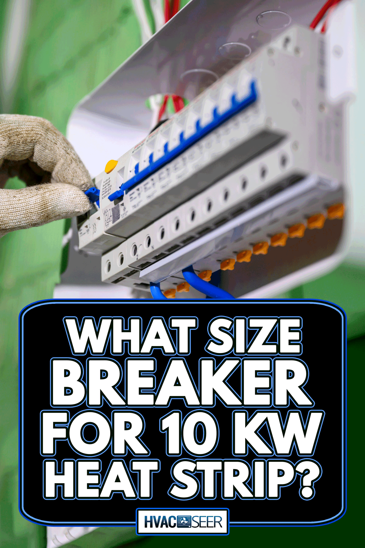 Control panel circuit breaker, What Size Breaker For 10 kW Heat Strip?
