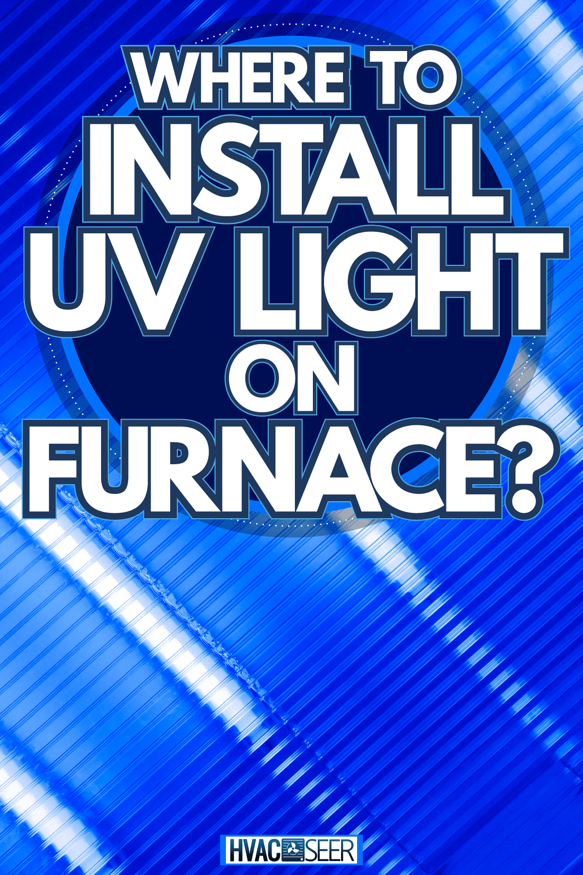 UV light membrane, Where To Install UV Light On Furnace?