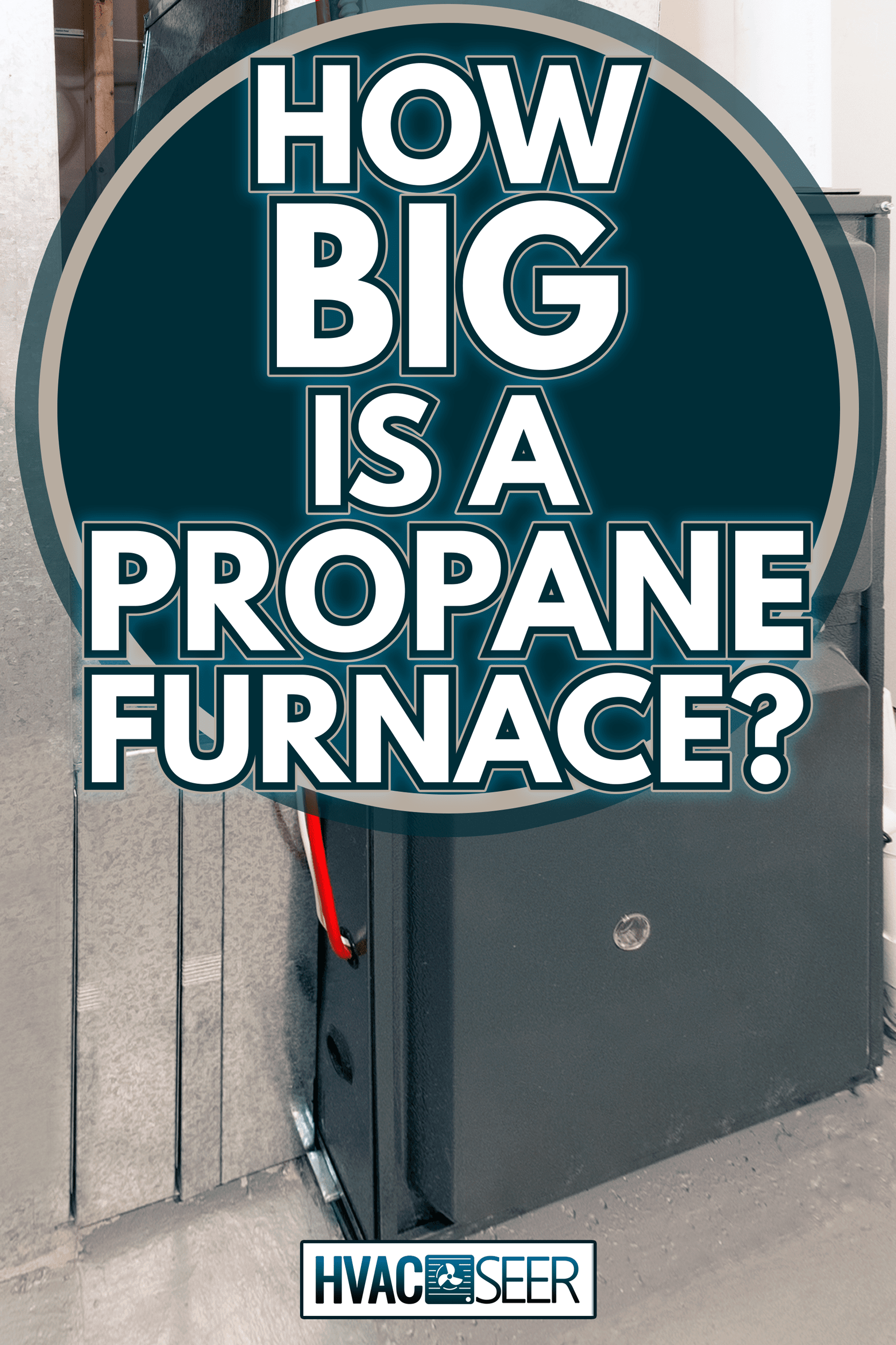 A home high energy efficient furnace in a basement - How Big Is A Propane Furnace