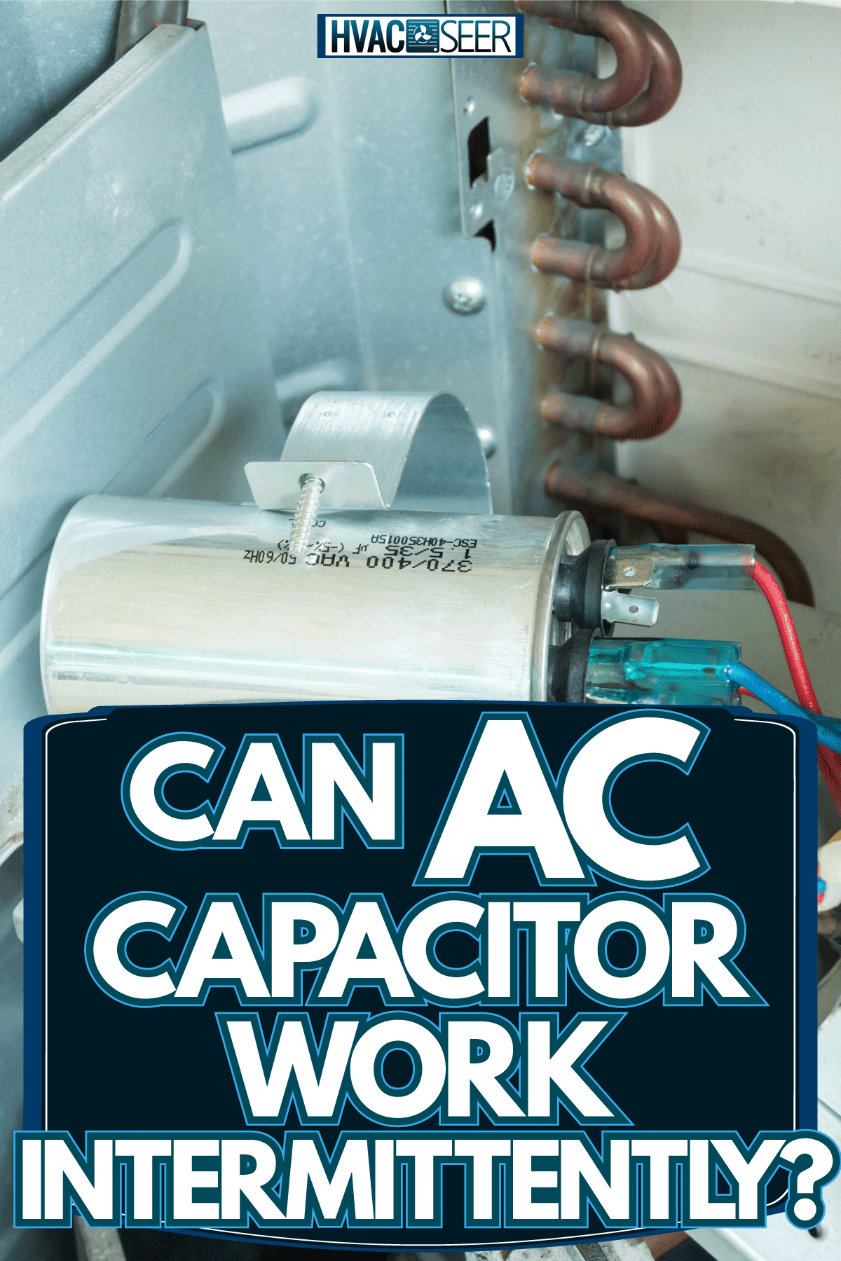 A newly replaced capacitor for an air conditioning unit, Can AC Capacitor Work Intermittently?
