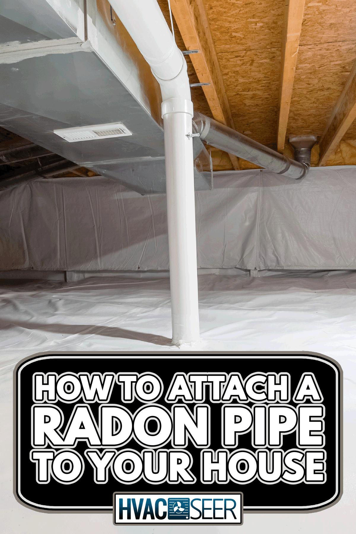 Radon mitigation system pipe on the basement, How To Attach A Radon Pipe To Your House