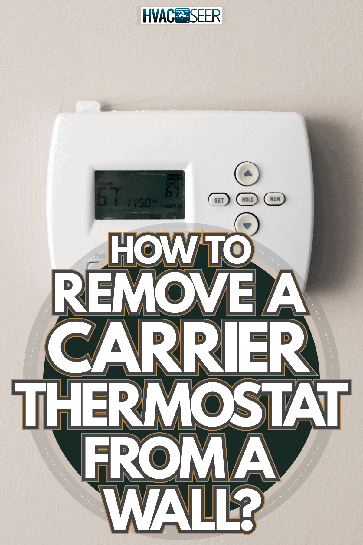 A Carrier thermostat mounted on a beige wall, How To Remove A Carrier Thermostat From A Wall?