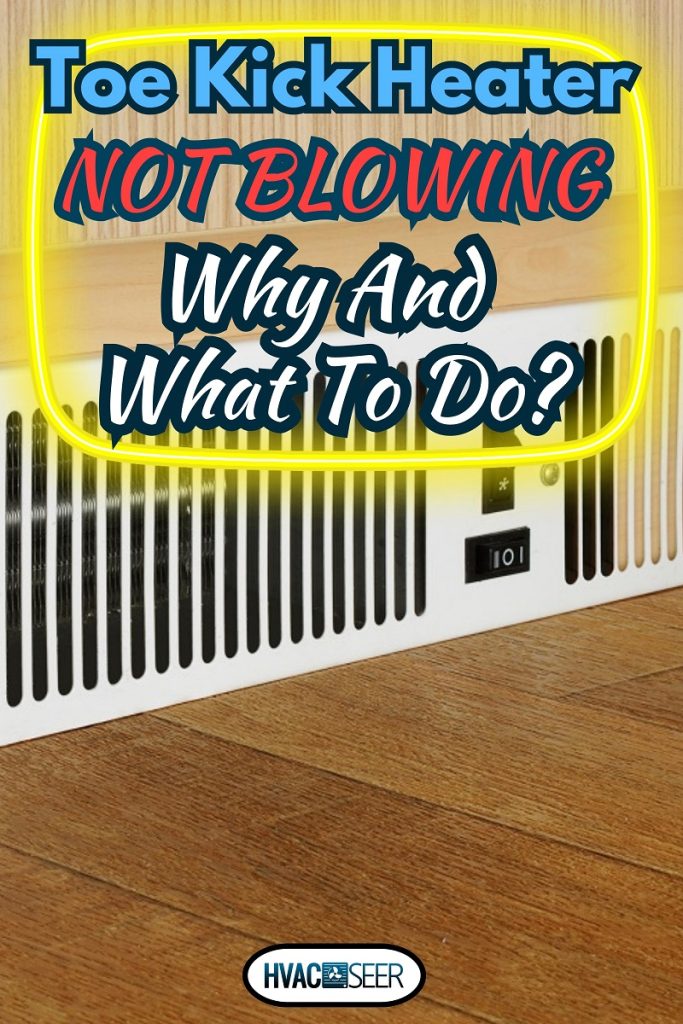 A floor level electric fan heater fitted into a kitchen kickboard, Toe Kick Heater Not Blowing - Why And What To Do