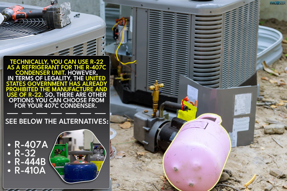 Compressor refueling the air conditioner with freon, Can You Use R-22 In A 407C Condenser?