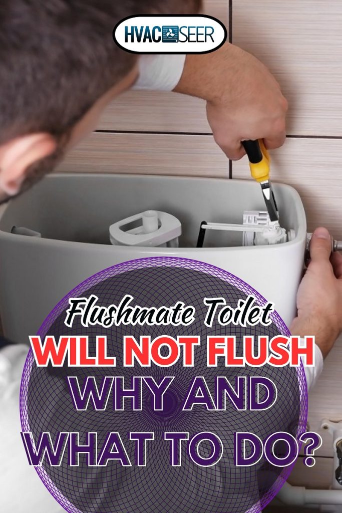 Plumber repairing toilet cistern at water closet, Flushmate Toilet Will Not Flush - Why And What To Do?