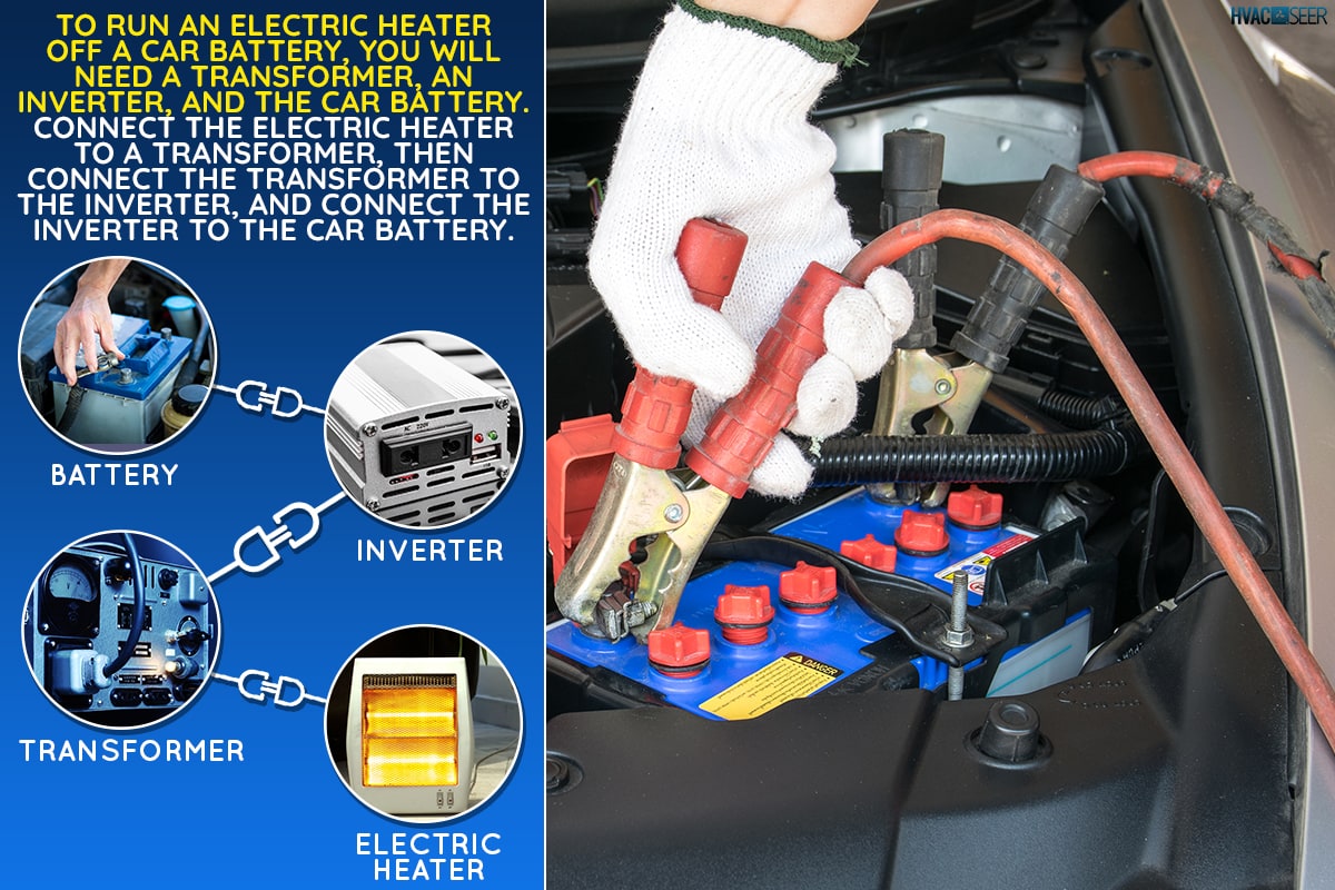 Automotive technician connecting vehicle battery to the wire cable, How To Run An Electric Heater Off A Car Battery [Step By Step Guide For Extreme Weather]?