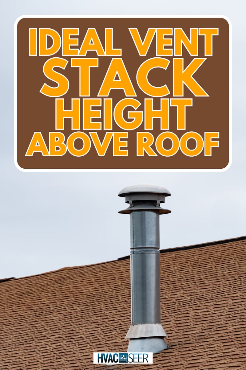 How High Should A Vent Stack Extend Above Roof? - HVACseer.com