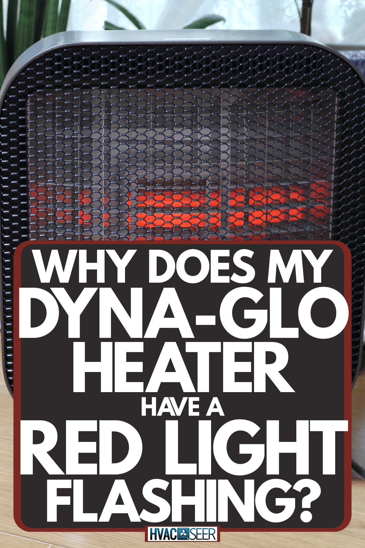 A modern portable heater photographed up close, Why Does My Dyna-Glo Heater Have A Red Light Flashing?