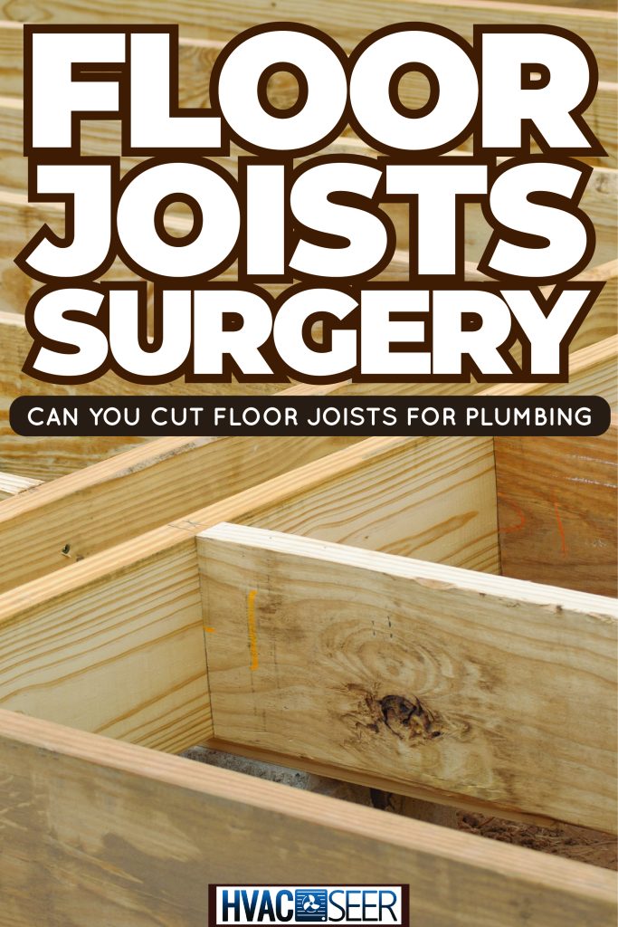 Detail photo of a floor joist, Floor Joist Surgery: Can You Cut Floor Joists For Plumbing?