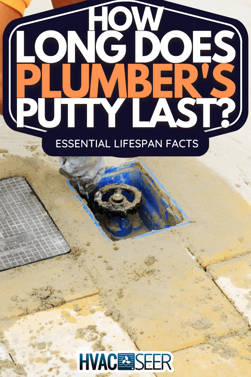 How Long Does Plumber's Putty Last? Essential Lifespan Facts