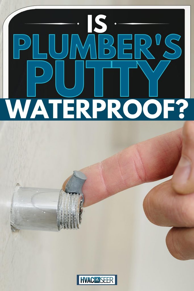 Plumber finger putting sealant on the thread pipe, The Truth About Plumber's Putty: Is It Really Waterproof?